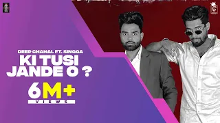 Ki Tusi Jande O Singha,Deep Chahal Video Song